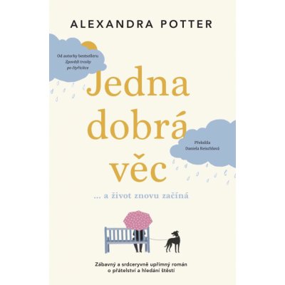 Jedna dobrá věc… a život znovu začíná - Potter Alexandra – Zbozi.Blesk.cz