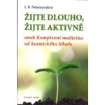 Žijte dlouho, žijte aktivně aneb Komplexní medicína od kosmického lekáře – Hledejceny.cz