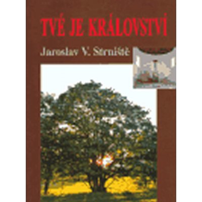 Tvé je království - Strniště Jaroslav – Hledejceny.cz