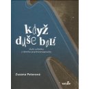 Když duše bolí - Další příběhy z deníku psychoterapeutky - Peterová Zuzana