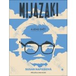 Mijazaki a jeho svět - Susan Napierová – Hledejceny.cz