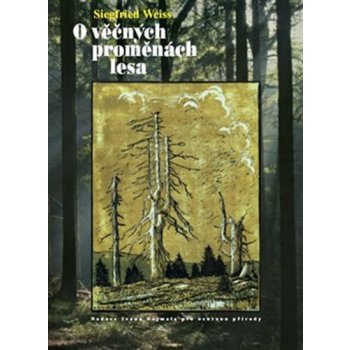 O věčných proměnách lesa - Siegfried Weiss