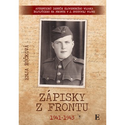 Zápisky z frontu 1941 - 1943 - Enja Rúčková – Hledejceny.cz