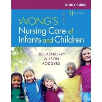 Study Guide for Wongs Nursing Care of Infants and Children