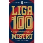Liga 100 mistrů - Stoletá kronika naší nejvyšší soutěže 1925–2026 – Hledejceny.cz