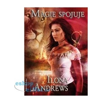 Kate Daniels 9 - Magie spojuje - Ilona Andrews