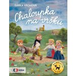 Chaloupka na vršku / Kompletní vydání - Šárka Váchová