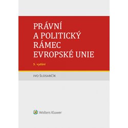 Právní a politický rámec Evropské unie 5. vydání - Ivo Šlosarčík