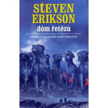 Dóm řetězů Malazská Kniha padlých 4 Steven Erikson