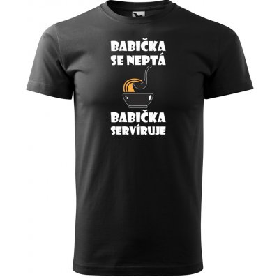 Sablio Tričko s potiskem Babička se neptá, babička servíruje černé – Zboží Dáma