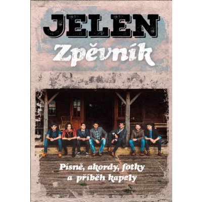 Jelen - Zpěvník: Písně, akordy, fotky a příběh kapely - autorů kolektiv