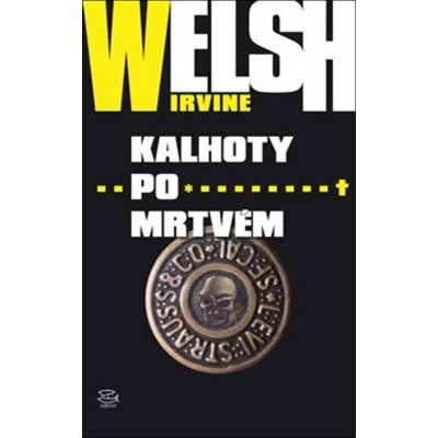 Kalhoty po mrtvém - Irvine Welsh – Hledejceny.cz