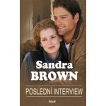 Poslední interview - 2. vydání - Sandra Brown – Hledejceny.cz