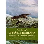 Pravěký svět Zdeňka Buriana - Kniha 1 - Ondřej Müller – Sleviste.cz