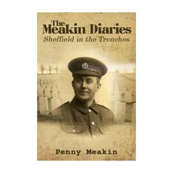 Meakin Diaries - Sheffield in the Trenches