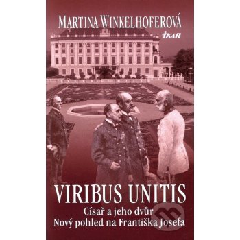 Viribus Unitis: Císař a jeho dvůr - Winkelhoferová Martina