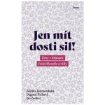 Jen mít dosti sil! - Zdeňka Jastrzembská, Dagmar Pichova, Jan Zouhar – Hledejceny.cz