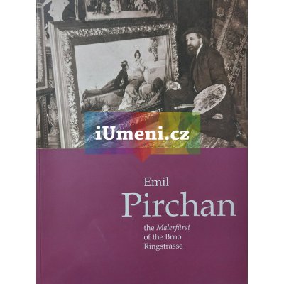 Emil Pirchan: the Malerfürst of the Brno Ringstras | Robert Janás EN