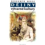 Dějiny výtvarné kultury 2 - 4.vydání - Bohumír Mráz – Hledejceny.cz