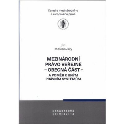 Mezinárodní právo veřejné - obecná část - a poměr k jiným právním systémům - Jiří Malenovský – Hledejceny.cz