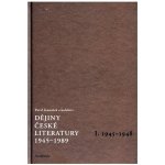 Dějiny české literatury 1945 -1989 I -- I.díl 1945-1948 Pavel Janoušek – Hledejceny.cz