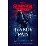 Stranger Things Ikarův pád - Caitlin Schneiderhan – Hledejceny.cz