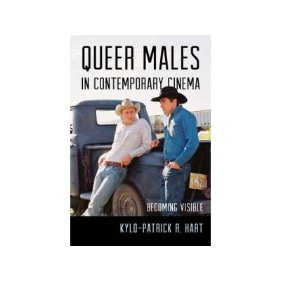 Queer Males in Contemporary - Kylo-Patrick R. Hart – Hledejceny.cz