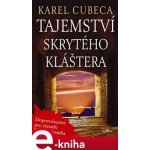 Tajemství skrytého kláštera - Karel Cubeca – Hledejceny.cz