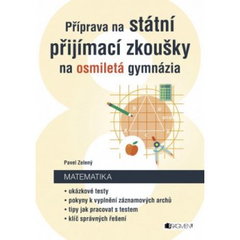 Příprava na státní přijímací zkoušky na osmiletá gymnázia - Matematika - Pavel Zelený