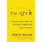 The Right It: Why So Many Ideas Fail and How to Make Sure Yours Succeed Savoia AlbertoPevná vazba – Hledejceny.cz