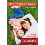 Bez trestů a odměn: výchova spokojeného dítěte ve věku 2-8 let - Aletha Solterová – Hledejceny.cz