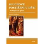 Sluchové postižení u dětí -- Komplexní péče - Zuzana Houdková – Hledejceny.cz