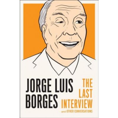 Jorge Luis Borges: the Last Interview – Zboží Mobilmania