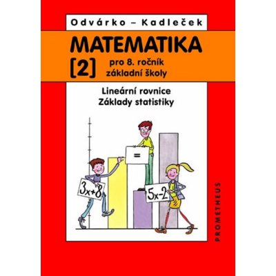 Matematika pro 8. ročník, 2. dil - Lineární rovnice; základy statistiky Odvárko Oldřich a kol. – Hledejceny.cz