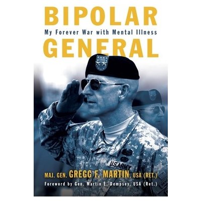 Bipolar General: My Forever War with Mental Illness Martin Gregg F.Pevná vazba – Hledejceny.cz