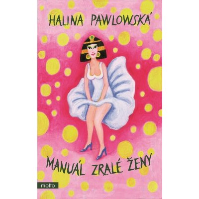 Manuál zralé ženy - Halina Pawlowská – Zbozi.Blesk.cz