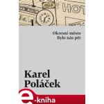 Okresní město / Bylo nás pět - Karel Poláček – Hledejceny.cz