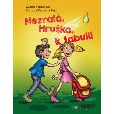 Nezralá, Hruška, k tabuli! - Pospíšilová Zuzana, Trsťan Drahomír – Zboží Mobilmania