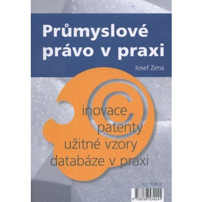 Průmyslové právo v praxi - Josef Zima - Kniha