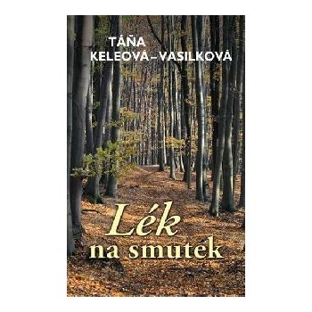 Lék na smutek - Táňa Keleová-Vasilková