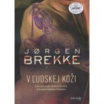 V ľudskej koži - Jørgen Brekke – Hledejceny.cz