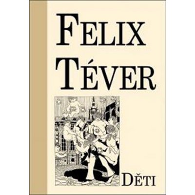 Děti Felix Téver – Hledejceny.cz