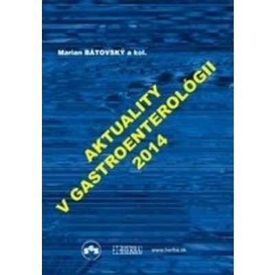 Aktuality v gastroenterológii 2014 - Marian Bátovský a kolektív – Zbozi.Blesk.cz