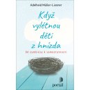 Když vylétnou děti z hnízda - Od symbiózy k samostatnosti - Adelheid Müller-Lissner