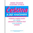 Čeština a její vyučování -- Didaktika českého jazyka pro učitele Vlastimil Styblík, Marie Čechová