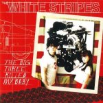 The White Stripes - The Big Three Killed My Baby SP – Hledejceny.cz