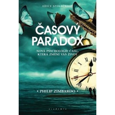 Časový paradox - Nová psychologie času, která změní váš život - Philip G. Zimbardo – Zbozi.Blesk.cz