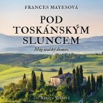 Pod toskánským sluncem - Frances Mayes – Hledejceny.cz