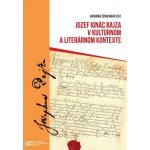 Jozef Ignác Bajza v kultúrnom a literárnom kontexte - Katarína Žeňuchová – Hledejceny.cz