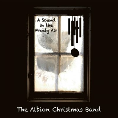 A Sound in the Frosty Air - The Albion Christmas Band CD